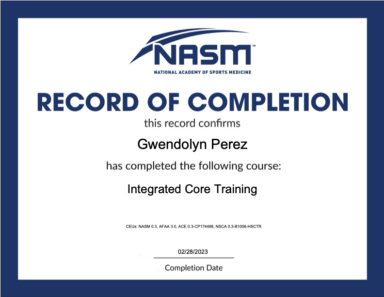 Certificate of completion from NASM awarded to Gwendolyn Perez for completing Integrated Core Training course, dated February 28, 2023.