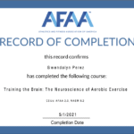 Certificate of completion from AFAA awarded to Gwendolyn Perez for completing Training the Brain: The Neuroscience of Aerobic Exercise course, dated April 24, 2021.